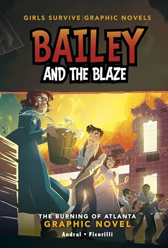 Bailey and the Blaze: A Burning of Atlanta Graphic Novel (Girls Survive Graphic Novels)