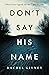Don't Say His Name by Rachel Givney