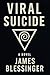 Viral Suicide by James Blessinger