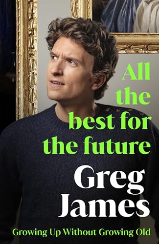 All the Best for the Future: Growing Up Without Growing Old (Kindle Edition)