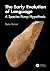The Early Evolution of Language: A Species Pump Hypothesis