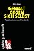 Gewalt gegen sich selbst – ...