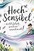 Hochsensibel - nicht falsch...