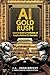 AI Gold Rush by J.A.  Engelbrecht