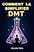 COMMENT SIMPLIFIER LA DMT: ...