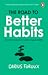 The Road to Better Habits