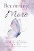 Becoming More: Rediscoverin...