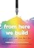 From Here We Build: Queer Y...