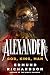 Alexander: God, King, Man