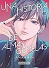 Una historia de almas gemelas 6 by Anashin