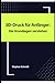 3D-Druck für Anfänger: Die ...