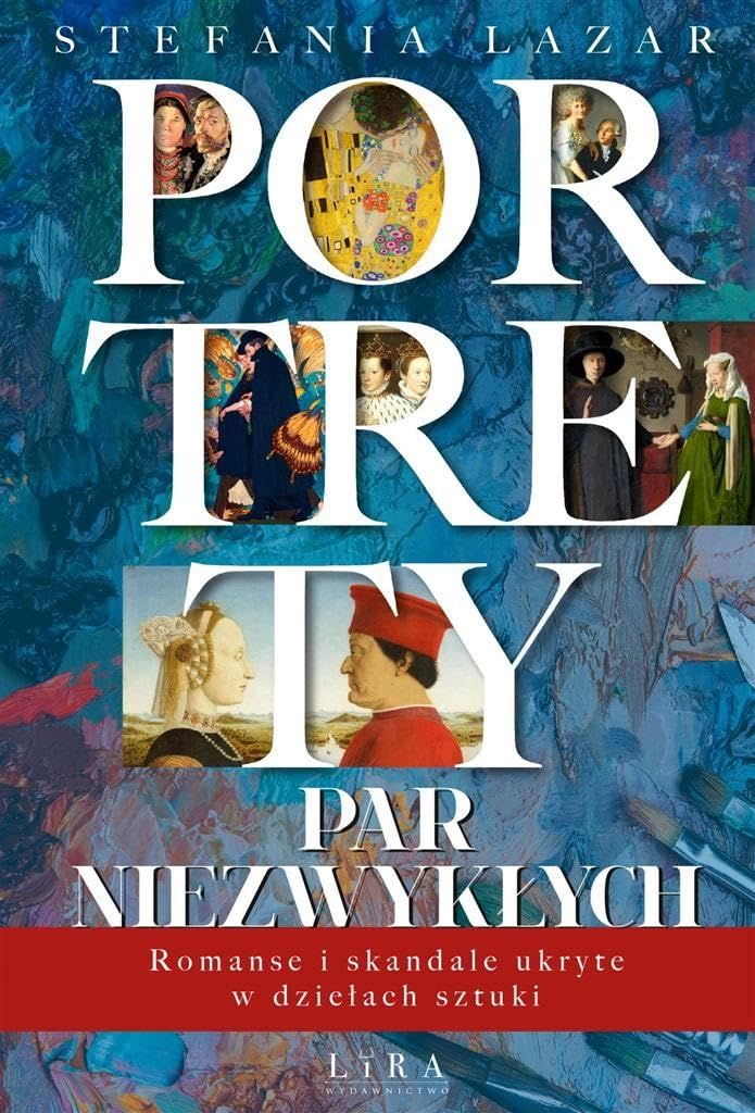 Portrety Par Niezwykłych. Romanse i skandale ukryte w dziełach sztuki