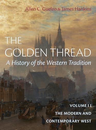 The Golden Thread: A History of the Western Tradition, Volume II: The Modern and Contemporary West (Hardcover)