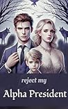 Reject My Alpha President: Ch. 1-63