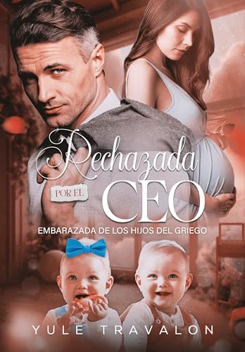 Rechazada por el CEO: Embarazada de los Hijos del Griego (Spanish Edition)