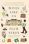 Wives Like Us by Plum Sykes
