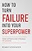How to Turn Failure into Yo...