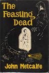 The Feasting Dead by John Metcalfe