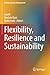 Flexibility, Resilience and Sustainability (Flexible Systems Management)