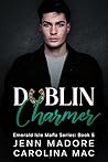 Book cover for Dublin Charmer (Emerald Isle Mafia Series Book 5)