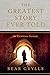 The Greatest Story Ever Told