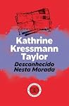 Desconhecido Nesta Morada by Kathrine Kressmann Taylor