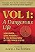 A Dangerous Life, Volume 1: Sewermen, Bank Robbers & the Revelations of the Prince of Fire
