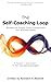 The Self-Coaching Loop: How to Become the Insight-Driven Entrepreneur Your Business Needs