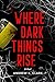 Where Dark Things Rise by Andrew K. Clark
