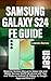 SAMSUNG GALAXY S24 FE USER ...