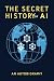 The Secret History of AI: A...