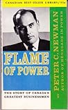Flame of power: Intimate Profiles of Canada's Great Businessmen Flame of power: Intimate Profiles of Canada's Great Businessmen