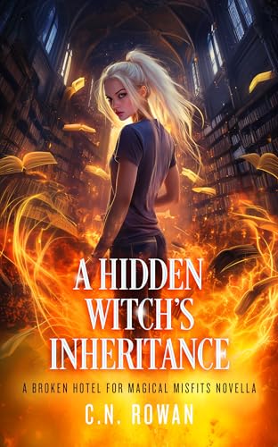 A Hidden Witch's Inheritance : An Urban Fantasy Prequel Full of Magic, Mystery, and Found Family (The Broken Hotel for Magical Misfits)