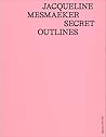 Jacqueline Mesmaeker: Secret Outlines