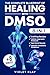 The Complete Blueprint of Healing With DMSO by Violet Klay