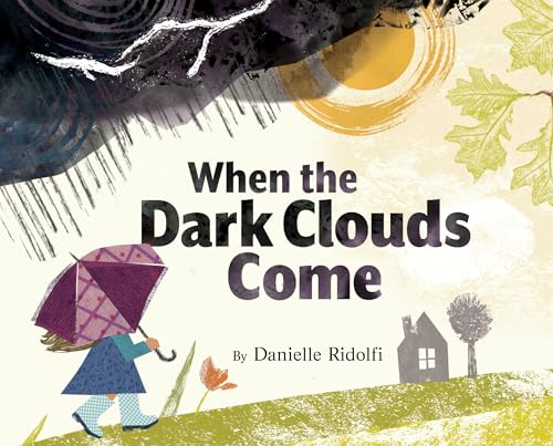 When the Dark Clouds Come: A Comforting Exploration of Big Emotions and Nature's Lessons for Kids Facing Difficult Times (Hardcover)