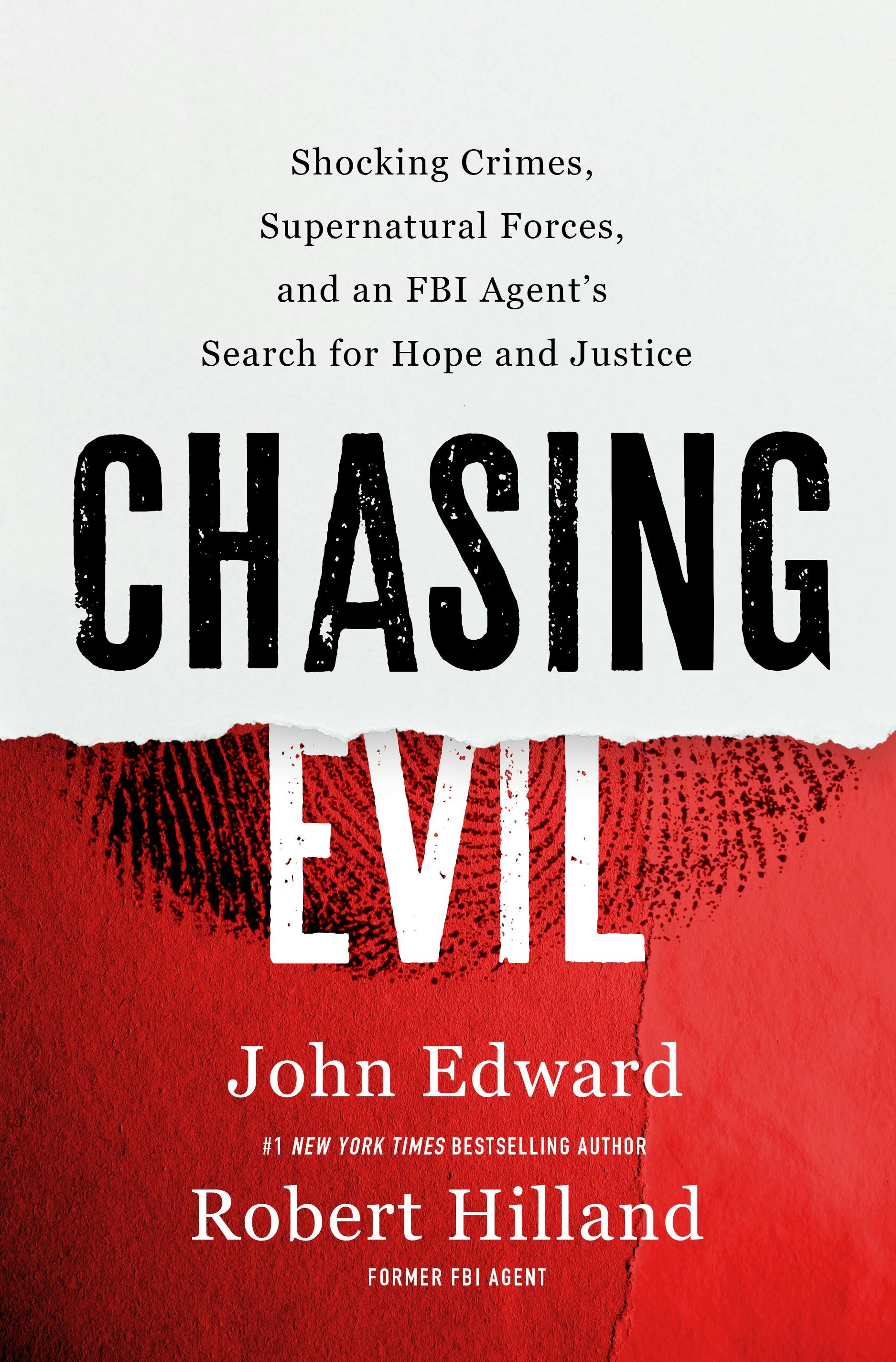 Book cover: Chasing Evil: Shocking Crimes Supernatural Forces and an FBI Agent&rsquo;s Search for Hope and Justice by John Edward