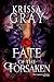 Fate of the Forsaken by Krissa Gray
