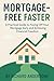Mortgage-Free Faster by Richard Andersone