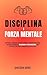 Disciplina E Forza Mentale by Sheldon Howe