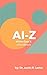 AI to Z: A Guide for Gen X:...