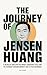 The Journey of Jensen Huang...