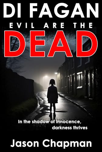 Evil Are The Dead: A chilling crime thriller about teen culture, manipulation, and artificial intelligence (DI Marc Fagan Welsh crime thriller series Book 8)
