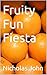 Fruity Fun Fiesta