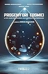 PROGENITORI COSMICI: La vita nasce nell’Universo (Il sentiero della Nuova Storia) (Italian Edition)