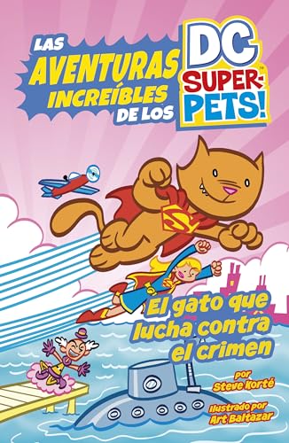 El gato que lucha contra el crimen/ Crime-Fighting Cat (Las Aventuras Increíbles De Los Dc Super-pets/ Amazing Adventures of the Dc Super-pets) (Spanish Edition)