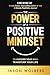 The Power of a Positive Mindset by Jason Wolbers The Power of a Positive Mindset by Jason Wolbers