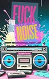 Book cover for Fuck the Noise: A Badass Woman’s Guide to Owning Your Chaos: Real Talk for Women Who Are Done Shrinking, Silencing Themselves, and Settling for Less