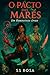 O Pacto das Marés by SS Rosa