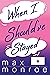 When I Should've Stayed (Red Bridge, #2) by Max Monroe